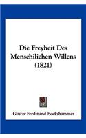 Die Freyheit Des Menschilichen Willens (1821): (German)
