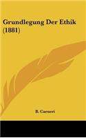 Grundlegung Der Ethik (1881)