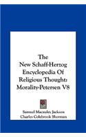 New Schaff-Herzog Encyclopedia Of Religious Thought: Morality-Petersen V8