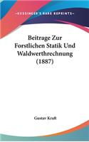 Beitrage Zur Forstlichen Statik Und Waldwerthrechnung (1887)