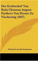 Der Erzbischof Von Koln Clemens August Freiherr Von Droste Zu Vischering (1837)