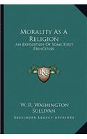 Morality as a Religion