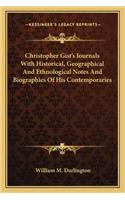 Christopher Gist's Journals With Historical, Geographical And Ethnological Notes And Biographies Of His Contemporaries