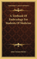A Textbook Of Embryology For Students Of Medicine