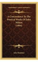 Concordance to the Poetical Works of John Milton (1894) a Concordance to the Poetical Works of John Milton (1894)