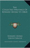 The Collected Writings Of Edward Irving V3 (1864)