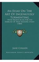 An Essay On The Art Of Ingeniously Tormenting