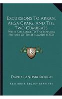 Excursions To Arran, Ailsa Craig, And The Two Cumbraes