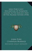 John Pory's Lost Description of Plymouth Colony in the Earliest Days of the Pilgrim Fathers (1918)