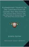 Rudimentary Treatise On The Construction Of Cranes And Machinery