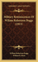 Military Reminiscences Of Wiliam Robertson Boggs (1913)