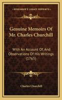 Genuine Memoirs Of Mr. Charles Churchill: With An Account Of, And Observations Of His Writings (1765)