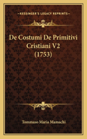 De Costumi De Primitivi Cristiani V2 (1753): (Latin)