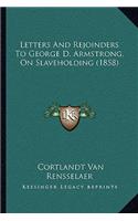 Letters And Rejoinders To George D. Armstrong, On Slaveholding (1858)