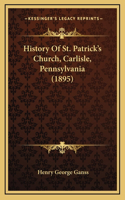 History Of St. Patrick's Church, Carlisle, Pennsylvania (1895)