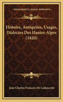 Histoire, Antiquites, Usages, Dialectes Des Hautes-Alpes (1820)