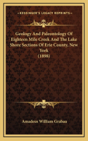 Geology And Paleontology Of Eighteen Mile Creek And The Lake Shore Sections Of Erie County, New York (1898)