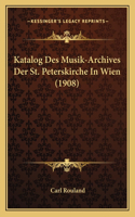 Katalog Des Musik-Archives Der St. Peterskirche In Wien (1908)