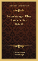 Betrachtungen Uber Homers Ilias (1874)