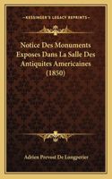 Notice Des Monuments Exposes Dans La Salle Des Antiquites Americaines (1850)