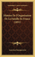 Histoire De L'Organisation De La Famille En France (1851)