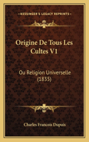 Origine De Tous Les Cultes V1