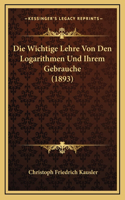 Die Wichtige Lehre Von Den Logarithmen Und Ihrem Gebrauche (1893)