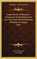 Programm Des Vitzthumschen Gymnasiums Als Einladung Zu Den Am 2 Und 3 April 1895 Stattfindenden Offentlichen Prufungen (1895)