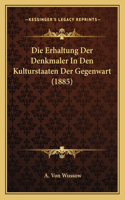 Die Erhaltung Der Denkmaler In Den Kulturstaaten Der Gegenwart (1885)