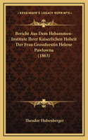 Bericht Aus Dem Hebammen-Institute Ihrer Kaiserlichen Hoheit Der Frau Grossfurstin Helene Pawlowna (1863)