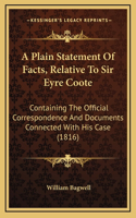 Plain Statement Of Facts, Relative To Sir Eyre Coote