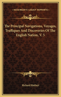 The Principal Navigations, Voyages, Traffiques And Discoveries Of The English Nation, V. 5