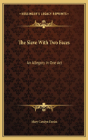 Slave With Two Faces