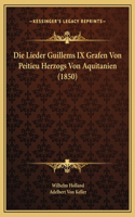 Lieder Guillems IX Grafen Von Peitieu Herzogs Von Aquitanien (1850)