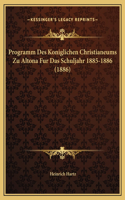 Programm Des Koniglichen Christianeums Zu Altona Fur Das Schuljahr 1885-1886 (1886)