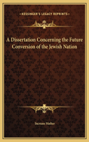 Dissertation Concerning the Future Conversion of the Jewish Nation