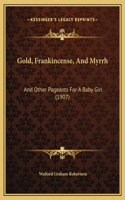 Gold, Frankincense, And Myrrh