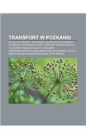 Transport W Poznaniu: Kolej W Poznaniu, Komunikacja Miejska W Poznaniu, Autobusy W Poznaniu, Port Lotniczy Pozna - Awica(Polish)