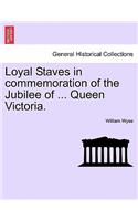 Loyal Staves in Commemoration of the Jubilee of ... Queen Victoria.