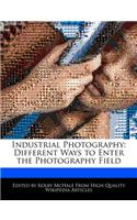 Industrial Photography: Different Ways to Enter the Photography Field