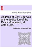 Address of Gov. Boutwell at the Dedication of the Davis Monument, at Acton, Etc.
