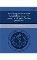 Learning to Combine Heuristics to Solve Constraint Satisfaction Problems