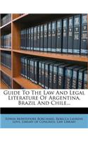 Guide To The Law And Legal Literature Of Argentina, Brazil And Chile...