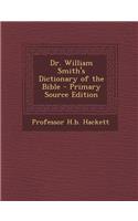 Dr. William Smith's Dictionary of the Bible
