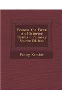 Francis the First: An Historical Drama(English)