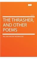 The Thrasher, and Other Poems
