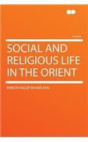Social and Religious Life in the Orient