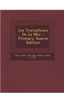 Les Travailleurs de La Mer - Primary Source Edition