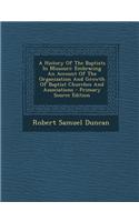 A History of the Baptists in Missouri: Embracing an Account of the Organization and Growth of Baptist Churches and Associations - Primary Source EDI