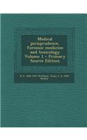 Medical Jurisprudence, Forensic Medicine and Toxicology Volume 1 - Primary Source Edition